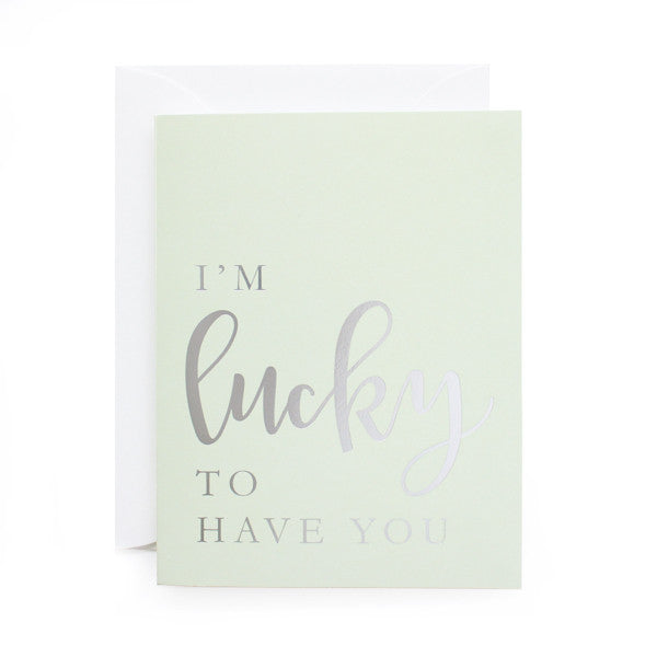 I'm Lucky To Have You Foil Card