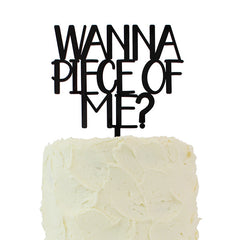 Wanna Piece of Me? Cake Topper
