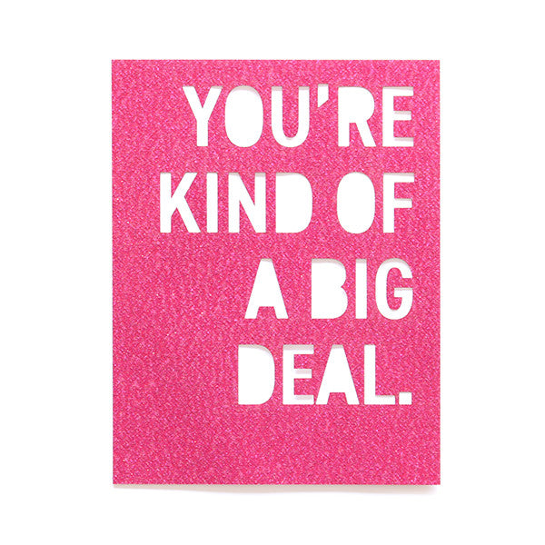 You're Kind Of A Big Deal Glitter Card