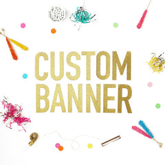 A Custom Glitter Banner