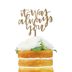 It Was Always You cake topper