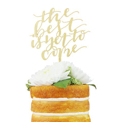 The Best is Yet to Come cake topper
